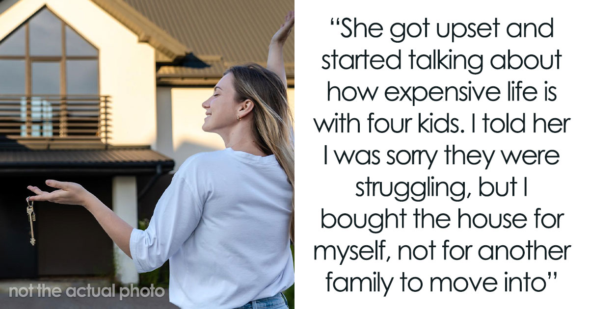 Woman Finally Buys Her Own Home, Sis And Her Fam Of 6 Just Assume It Will Be Their Abode As Well