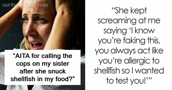 Sister Thinks Woman’s Allergy Is A Lie, Her “Test” Gets Her Arrested
