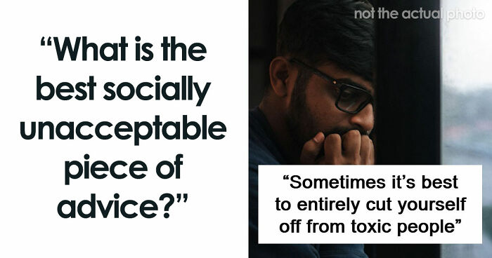 “Family Isn’t Everything”: 39 Advice That Is Good But Socially Not Acceptabl