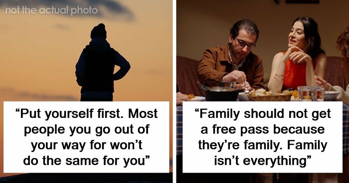 “Family Isn’t Everything”: 39 Advice That Is Good But Socially Not Acceptabl