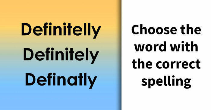 “Is It ‘Definitely’ Or ‘Definately’?”: Test Your English Skills With 19 Spelling Questions