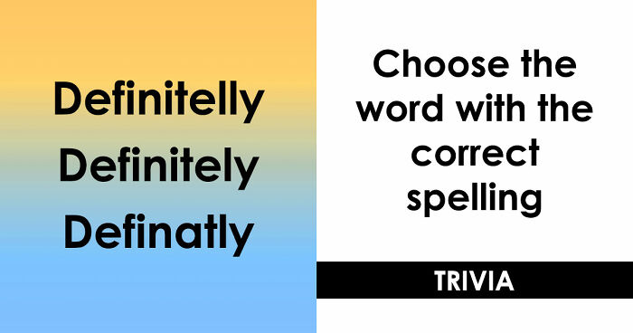 “Is It ‘Definitely’ Or ‘Definately’?”: Test Your English Skills With 19 Spelling Questions