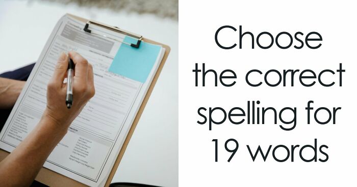 “Is It ‘Definitely’ Or ‘Definately’?”: Test Your English Skills With 19 Spelling Questions