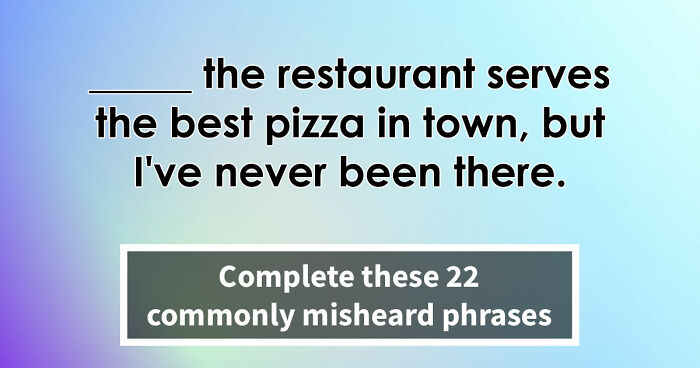 “Is It ‘Make Do’ Or ‘Make Due’?”: Spot 22 Misheard Phrases That Most Get Wrong