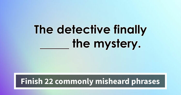 “Is It ‘Make Do’ Or ‘Make Due’?”: Spot 22 Misheard Phrases That Most Get Wrong