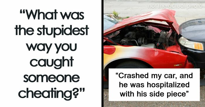 53 Times People Found Out Not Only Their Partners Were Cheating But Also Complete Idiots