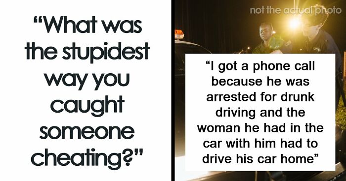 53 Times People Found Out Not Only Their Partners Were Cheating But Also Complete Idiots