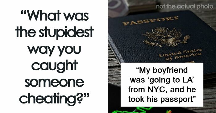 53 Times People Found Out Not Only Their Partners Were Cheating But Also Complete Idiots