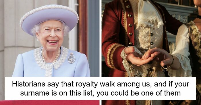 Historians Reveal The Surnames That Have Ties To Royalty, And You Might Want To Check Yours