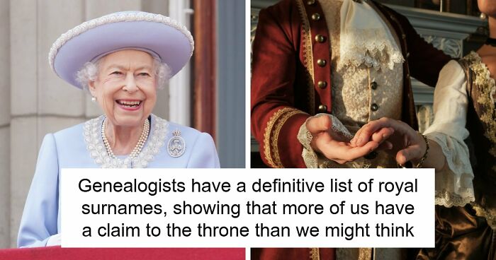 Historians Reveal The Surnames That Have Ties To Royalty, And You Might Want To Check Yours