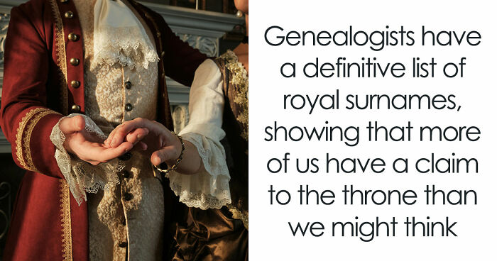 Historians Reveal The Surnames That Have Ties To Royalty, And You Might Want To Check Yours