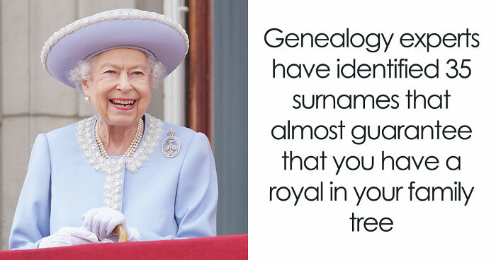 Historians Reveal The Surnames That Have Ties To Royalty, And You Might Want To Check Yours