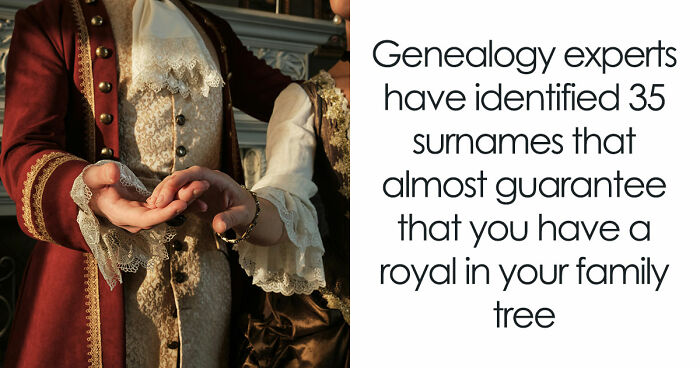 Historians Reveal The Surnames That Have Ties To Royalty, And You Might Want To Check Yours