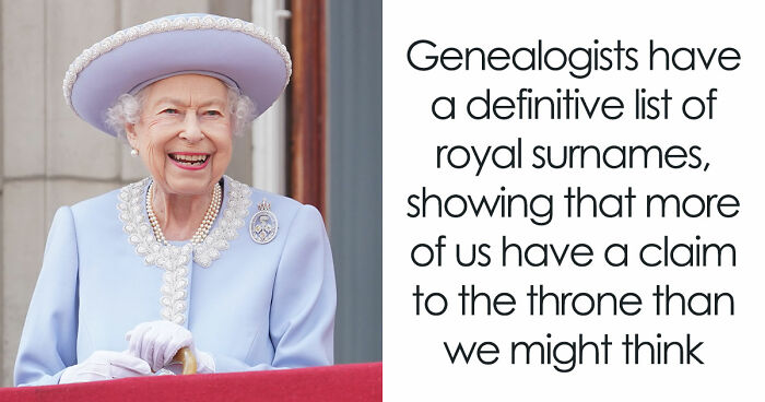 Historians Reveal The Surnames That Have Ties To Royalty, And You Might Want To Check Yours