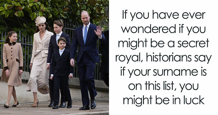 Historians Reveal The Surnames That Have Ties To Royalty, And You Might Want To Check Yours