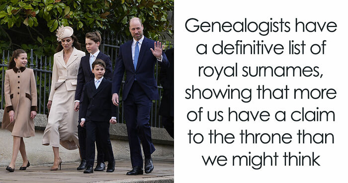 Historians Reveal The Surnames That Have Ties To Royalty, And You Might Want To Check Yours