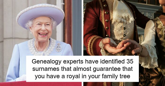 Historians Reveal The Surnames That Have Ties To Royalty, And You Might Want To Check Yours