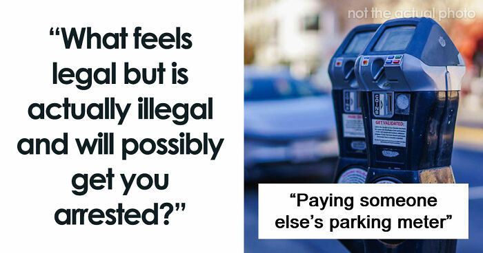 If You Did Any Of These 60 Things, You Have Committed A Legal Offense Somewhere In The World