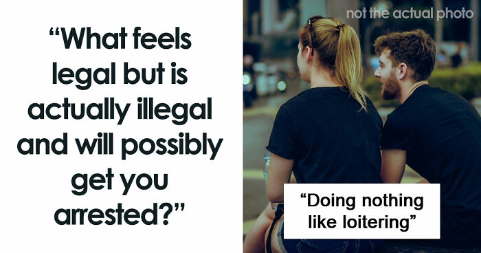 If You Did Any Of These 60 Things, You Have Committed A Legal Offense Somewhere In The World