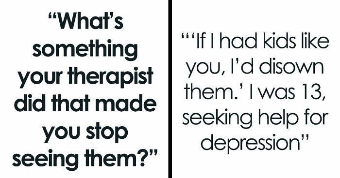 From Shocking To Absolutely Unhinged, Here Are 49 Reasons Why Folks Stopped Seeing Their Therapists