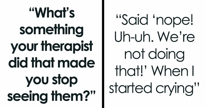 From Shocking To Absolutely Unhinged, Here Are 49 Reasons Why Folks Stopped Seeing Their Therapists