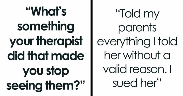 From Shocking To Absolutely Unhinged, Here Are 49 Reasons Why Folks Stopped Seeing Their Therapists