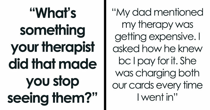 From Shocking To Absolutely Unhinged, Here Are 49 Reasons Why Folks Stopped Seeing Their Therapists