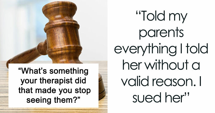 From Shocking To Absolutely Unhinged, Here Are 49 Reasons Why Folks Stopped Seeing Their Therapists