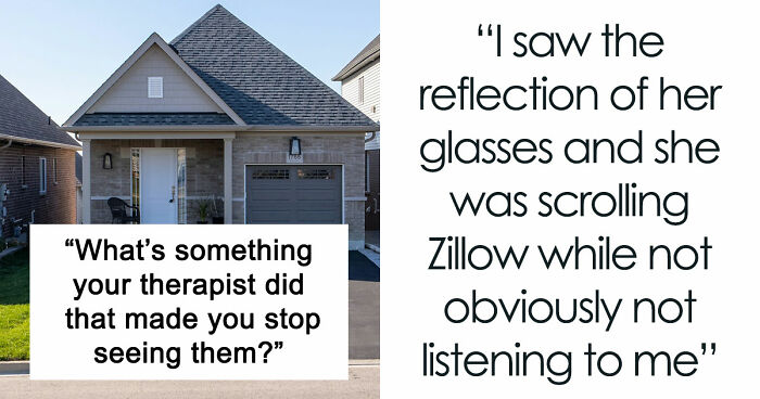 From Shocking To Absolutely Unhinged, Here Are 49 Reasons Why Folks Stopped Seeing Their Therapists