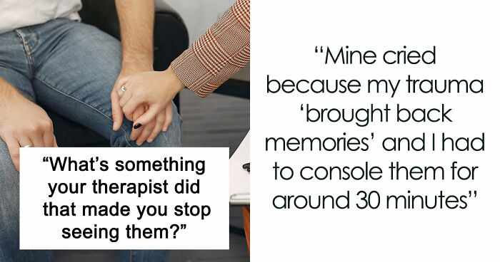 From Shocking To Absolutely Unhinged, Here Are 49 Reasons Why Folks Stopped Seeing Their Therapists