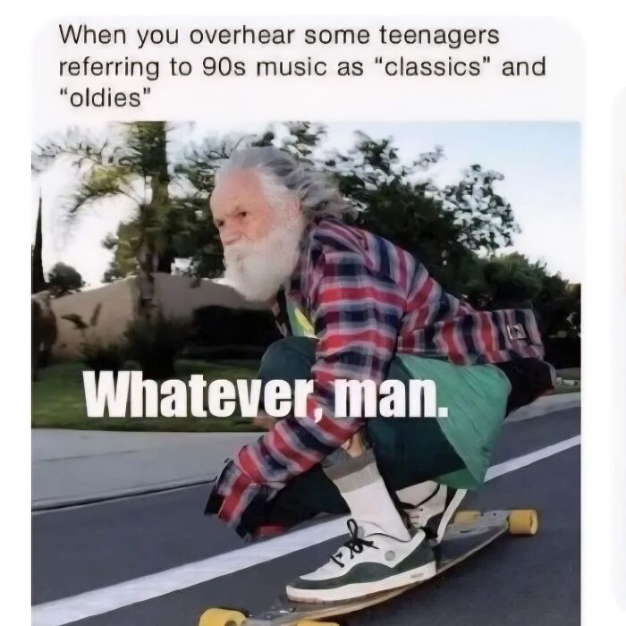 Older man skateboarding captioned about 90s music as classics in random memes