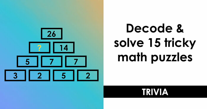 “Can You Solve Them All?”: 15 Math Puzzles That Are Trickier Than They First Seem