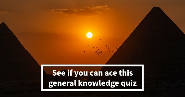 Only A Well-Rounded Person Will Know All 21 Answers In This General Knowledge Quiz
