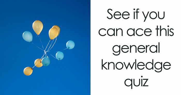 Only A Well-Rounded Person Will Know All 21 Answers In This General Knowledge Quiz