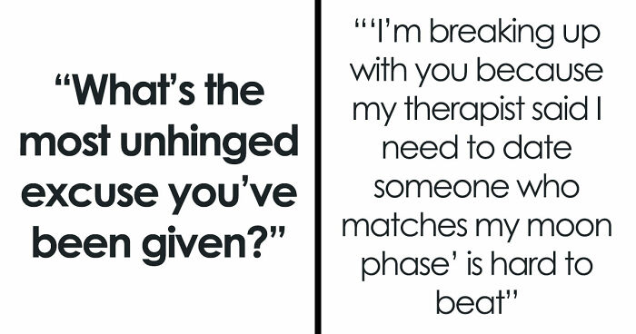36 Breakup Reasons So Unhinged, Folks Just Had To Share Them With The World