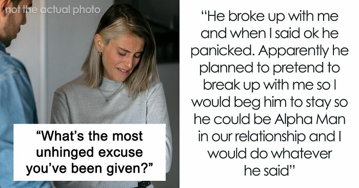 36 Breakup Reasons So Unhinged, Folks Just Had To Share Them With The World