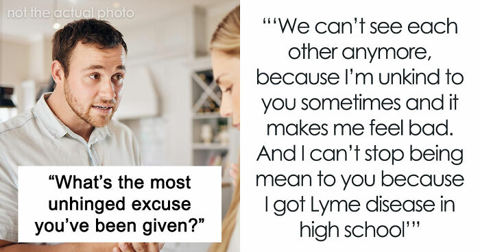 36 Breakup Reasons So Unhinged, Folks Just Had To Share Them With The World