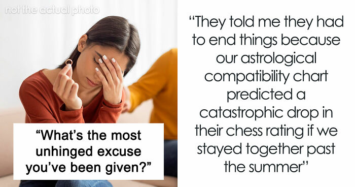 36 Breakup Reasons So Unhinged, Folks Just Had To Share Them With The World