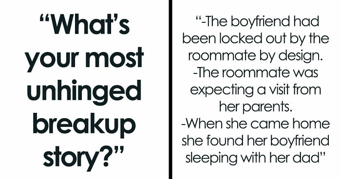38 Breakup Stories That Took Such Wild Turns, People Still Can’t Forget Them