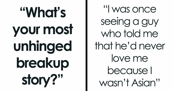 38 Breakup Stories That Took Such Wild Turns, People Still Can’t Forget Them