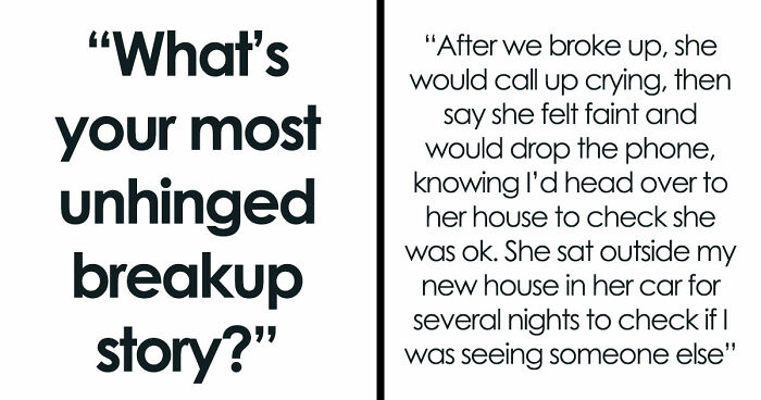 38 Breakup Stories That Took Such Wild Turns, People Still Can’t Forget Them