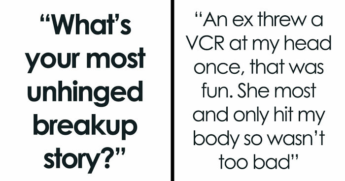 38 Breakup Stories That Took Such Wild Turns, People Still Can’t Forget Them