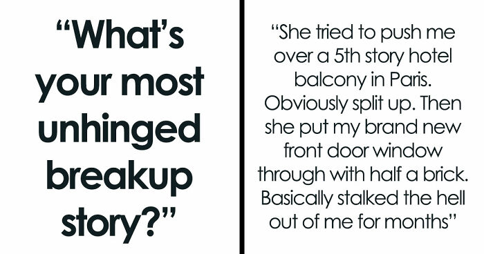 38 Breakup Stories That Took Such Wild Turns, People Still Can’t Forget Them