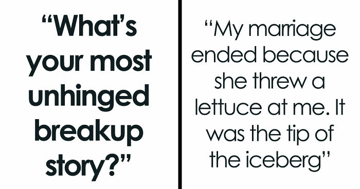 38 Breakup Stories That Took Such Wild Turns, People Still Can’t Forget Them