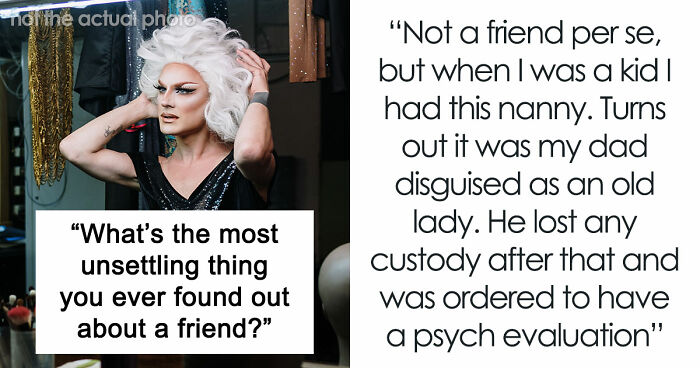 33 Folks Who Believed Their Friends Were Just “Nice Peeps,” Until Some Discovery Proved The Opposite