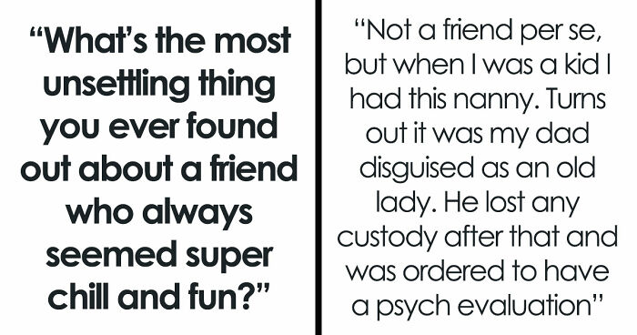 33 Folks Who Believed Their Friends Were Just “Nice Peeps,” Until Some Discovery Proved The Opposite