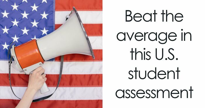 From Math To Science: 18 Questions To See If You Can Beat The Average U.S. Student
