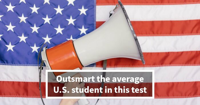 From Math To Science: 18 Questions To See If You Can Beat The Average U.S. Student