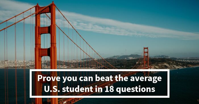 From Math To Science: 18 Questions To See If You Can Beat The Average U.S. Student