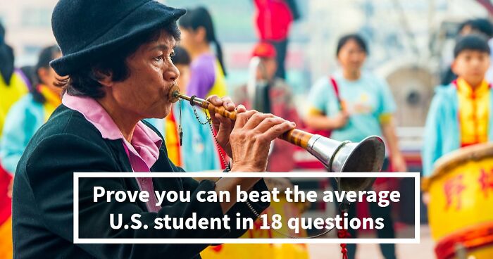 From Math To Science: 18 Questions To See If You Can Beat The Average U.S. Student